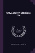 Ruth, A Story Of Old Hebrew Life