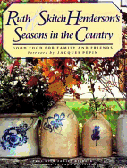 Ruth and Skitch Henderson's Seasons in the Country: 2good Food from Family and Friends