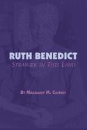 Ruth Benedict: Stranger in This Land