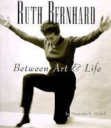 Ruth Bernhard: Between Art and Life