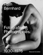 Ruth Bernhard: Photographies: 1930-1976