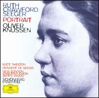 Ruth Crawford Seeger: Portrait - Amanda Pitt (soprano); Ger de Zeeuw (percussion); Govert Jurriaanse (flute); Hans Dullaert (horn); Hans Woudenberg (cello);...