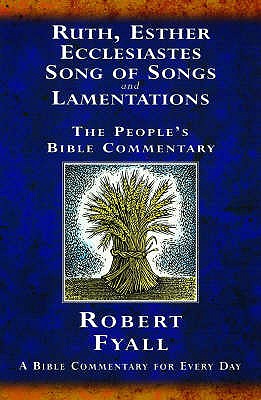 Ruth, Esther, Ecclesiastes, Song of Songs and Lamentations: A Bible Commentary for Every Day - Fyall, Robert