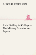 Ruth Fielding At College or The Missing Examination Papers