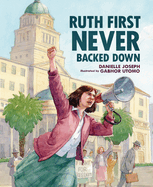 Ruth First Never Backed Down