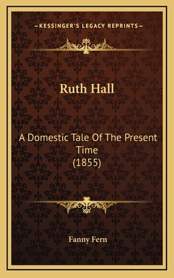 Ruth Hall: A Domestic Tale of the Present Time (1855) - Fern, Fanny