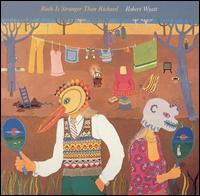 Ruth Is Stranger Than Richard - Robert Wyatt