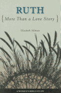 Ruth: More Than a Love Story - Ahlman, Elizabeth