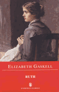 Ruth Ruth - Gaskell, Elizabeth Cleghorn, and Henry, Nancy (Editor)