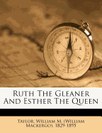 Ruth the Gleaner and Esther the Queen