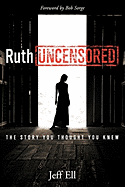 Ruth Uncensored: The Story You Thought You Knew