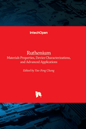 Ruthenium: Materials Properties, Device Characterizations, and Advanced Applications