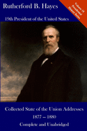 Rutherford B. Hayes: Collected State of the Union Addresses 1877 - 1880: Volume 18 of the Del Lume Executive History Series