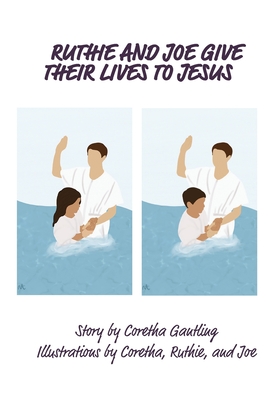 Ruthie and Joe Give Their Lives to Jesus - Gantling, Coretha