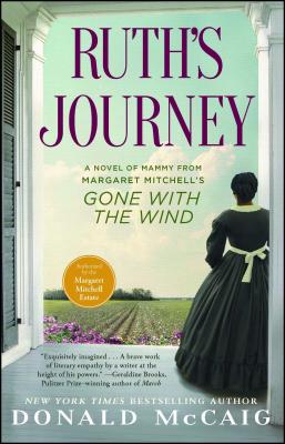 Ruth's Journey: A Novel of Mammy from Margaret Mitchell's Gone with the Wind - McCaig, Donald