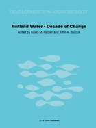 Rutland Water -- Decade of Change: Proceedings of the Conference Held in Leicester, U.K., 1-3 April 1981