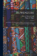 Ruwenzori; an Account of the Expedition of Prince Luigi Amedeo of Savoy, Duke of the Abruzzi by Filippo de Filippi