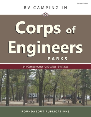 RV Camping in Corps of Engineers Parks: Guide to 644 Campgrounds at 210 Lakes in 34 States - Publications, Roundabout