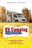 Rv Camping in National Parks: A Comprehensive Guide to Enjoy Your Trips to All the 63 Parks in America