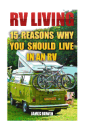 RV Living: 15 Reasons Why You Should Live in an RV