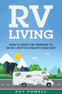 RV Living: How to Make the Transfer to an RV Lifestyle Smooth and Easy in 2017