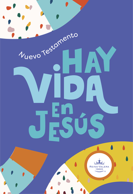 Rvr 1960 Nuevo Testamento Hay Vida En Jess Nios, Colores Tapa Suave - B&h Espaol Editorial (Editor)