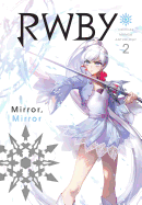 Rwby: Official Manga Anthology, Vol. 2: Mirror Mirror