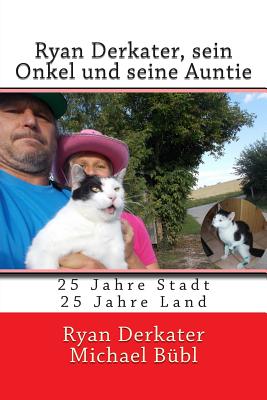 Ryan Derkater Sein Onkel Und Seine Auntie: 25 Jahre Stadt - 25 Jahre Land - Bubl, Michael