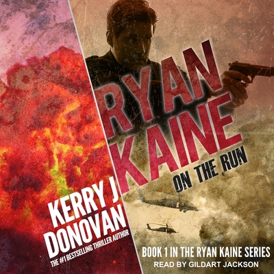 Ryan Kaine: On the Run - Donovan, Kerry J, and Jackson, Gildart (Read by)