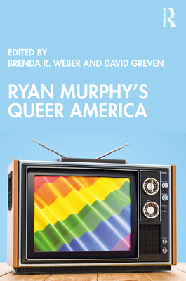 Ryan Murphy's Queer America - Weber, Brenda R (Editor), and Greven, David (Editor)