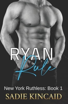Ryan Rule: A Reverse Harem/ Dark Mafia Romance. New York Ruthless Book 1 - Kincaid, Sadie