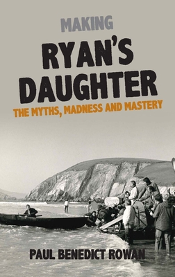 Ryan's Daughter: A Glorious Folly - Rowan, Paul Benedict