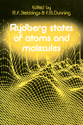 Rydberg States of Atoms and Molecules - Stebbings, R. F. (Editor), and Dunning, F. B. (Editor)