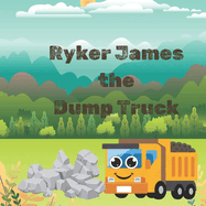 Ryker James the Dump Truck