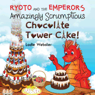 Ryoto and the Emperor's Amazingly Scrumptious Chocolate Tower Cake!