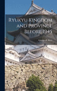 Ryukyu Kingdom and Province Before 1945