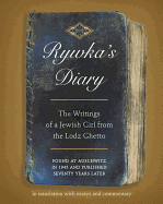 Rywka's Diary: The Writings of a Jewish Girl from the Lodz Ghetto