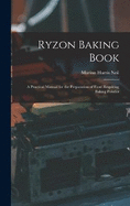 Ryzon Baking Book: A Practical Manual for the Preparation of Food Requiring Baking Powder