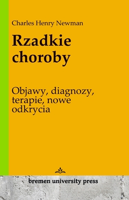 Rzadkie choroby: Objawy, diagnozy, terapie, nowe odkrycia - Newman, Charles Henry