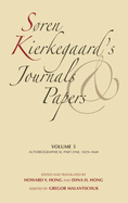 S°ren Kierkegaard's Journals and Papers, Volume 5: Autobiographical, Part One, 1829-1848