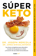 Sper Keto / Superfuel: Ketogenic Keys to Unlock the Secrets of Good Fats, Bad Fats, and Great Health
