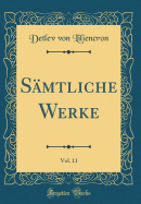 Smtliche Werke, Vol. 11 (Classic Reprint)