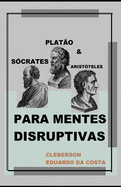 Scrates, Plato e Aristteles Para Mentes Disruptivas