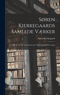 Sren Kierkegaards Samlede Vrker; Udgivne Af A.B. Drachmann, J.L. Heiberg Og H.O. Lange