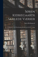 Sren Kierkegaards Samlede Vrker; Udgivne Af A.B. Drachmann, J.L. Heiberg Og H.O. Lange