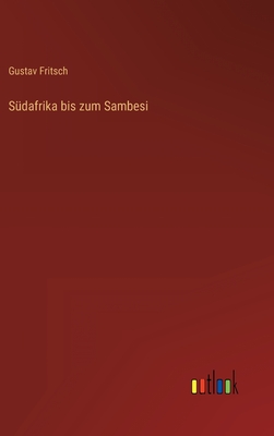 Sdafrika bis zum Sambesi - Fritsch, Gustav