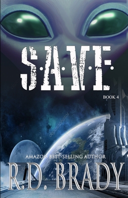 S.A.V.E.: Book Four of the A.L.I.V.E. Series - Brady, R D