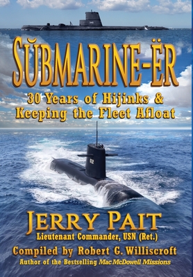 S bmarine-r: 30 Years of Hijinks & Keeping the Fleet Afloat - Pait, Jerry, and Williscroft, Robert G (Editor)