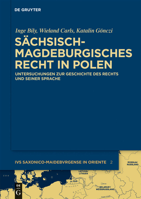 S?chsisch-magdeburgisches Recht in Polen - Bily, Inge, and Carls, Wieland, and Gnczi, Katalin