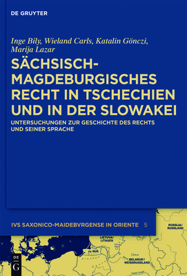 S?chsisch-magdeburgisches Recht in Tschechien und in der Slowakei - Bily, Inge, and Carls, Wieland, and Gnczi, Katalin